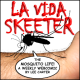 La Vida Skeeter: the mosquito life