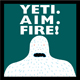 Yeti. Aim. Fire!