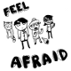 Feel Afraid