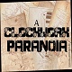 A Clockwork Paranoia