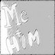 Me + Him