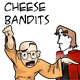 Cheese Bandits