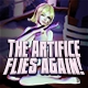 The Artifice Flies Again!