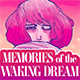 Memories of the Waking Dream